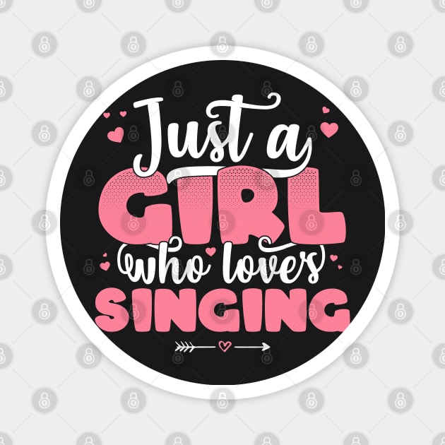 Just A Girl Who Loves Singing - Cute Sing lover gift product Magnet by theodoros20